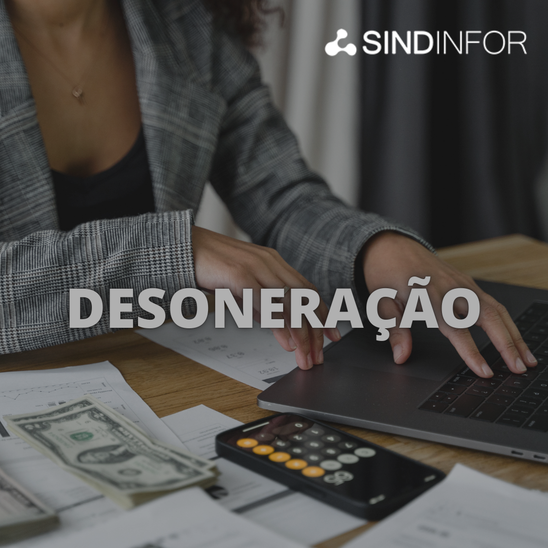 SINDINFOR ALERTA: Desoneração