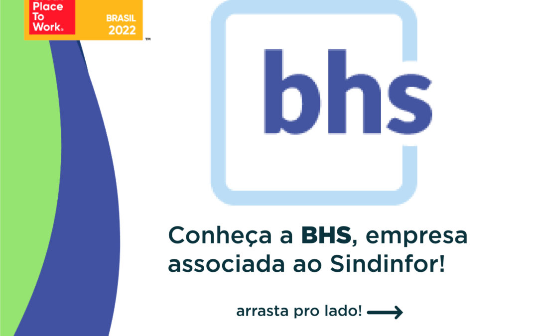 Conheça a BHS, empresa associada ao Sindinfor!