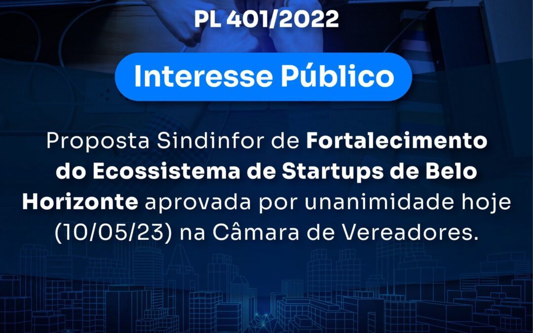 PROPOSTA DO SINDINFOR PARA O FORTALECIMENTO DO ECOSSISTEMA DE STARTUPS DE BELO HORIZONTE É APROVADA POR UNANIMIDADE