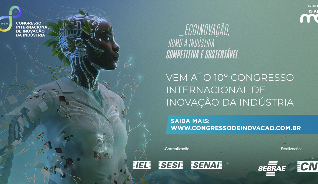 Com apoio do Sindinfor, CNI e Sebrae promovem Congresso Internacional de Inovação da Indústria