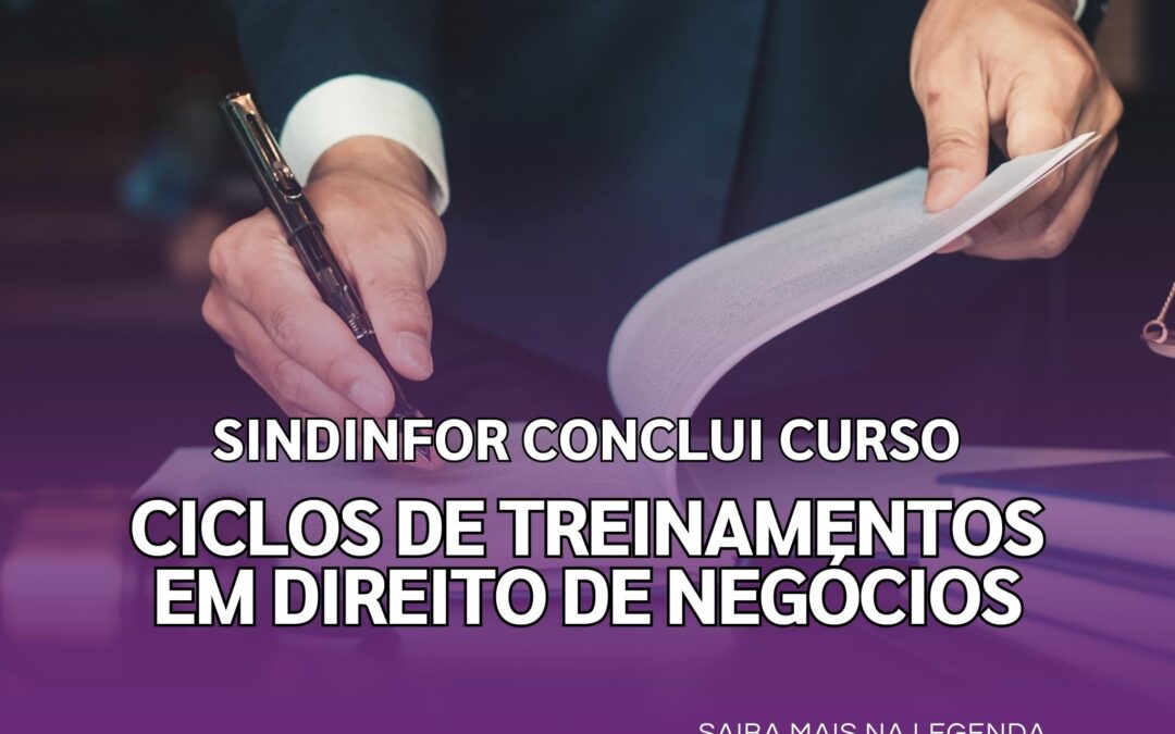 SINDINFOR CONCLUI CURSO CICLOS DE TREINAMENTO EM DIREITO DE NEGÓCIOS! ⚖️💼