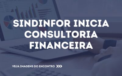 SINDINFOR INICIA CONSULTORIA FINANCEIRA COM EMPRESAS ASSOCIADAS