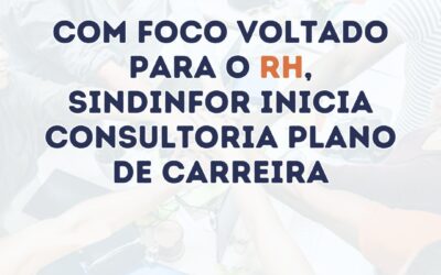 COM FOCO VOLTADO PARA O RH, SINDINFOR INICIA CONSULTORIA EM PLANO DE CARREIRA