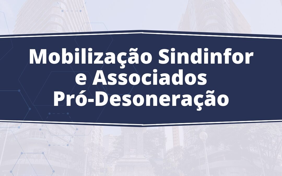 Mobilização Sindinfor e Associados Pró-Desoneração