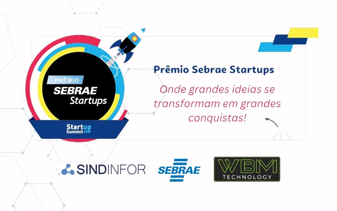 WBM TECHNOLOGY é selecionada entre as 1000 Startups na premiação Sebrae Startups 🚀